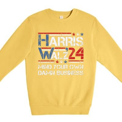 Kamala Harris Walz Waltz Mind Your Own Damn Business Gift Premium Crewneck Sweatshirt