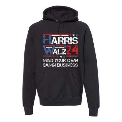 Kamala Harris Walz Waltz Mind Your Own Damn Business Gift Premium Hoodie