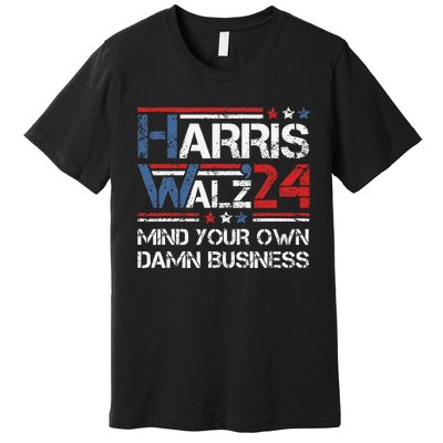 Kamala Harris Walz Waltz Mind Your Own Damn Business Gift Premium T-Shirt