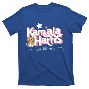 Kamala Harris WeRe Not Going Back Cat Design Gift T-Shirt