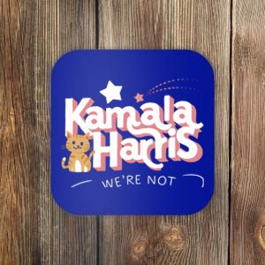 Kamala Harris WeRe Not Going Back Cat Design Gift Coaster