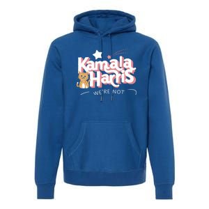 Kamala Harris WeRe Not Going Back Cat Design Gift Premium Hoodie