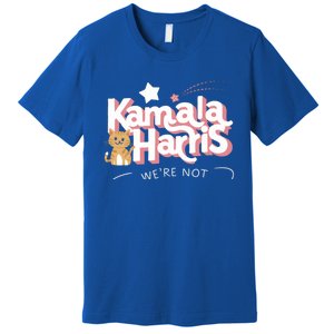 Kamala Harris WeRe Not Going Back Cat Design Gift Premium T-Shirt