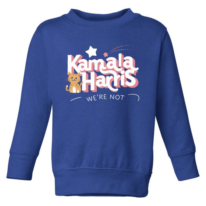 Kamala Harris WeRe Not Going Back Cat Design Gift Toddler Sweatshirt