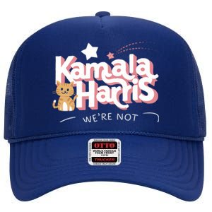 Kamala Harris WeRe Not Going Back Cat Design Gift High Crown Mesh Back Trucker Hat