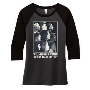 Kamala Harris Wellbehaved Women Rarely Make History Women's Tri-Blend 3/4-Sleeve Raglan Shirt