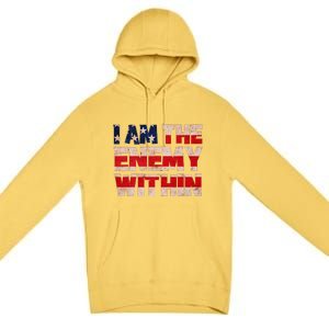 Kamala Harris Walz 2024 I Am The Enemy Within Premium Pullover Hoodie