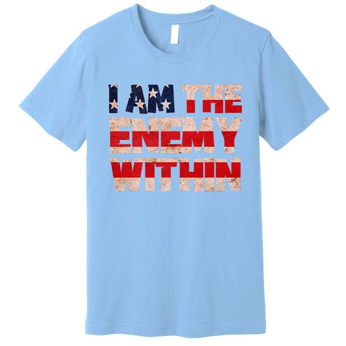 Kamala Harris Walz 2024 I Am The Enemy Within Premium T-Shirt