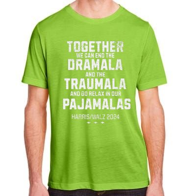 Kamala Harris Walz 2024 We Can End Dramala Traumala Gift Adult ChromaSoft Performance T-Shirt