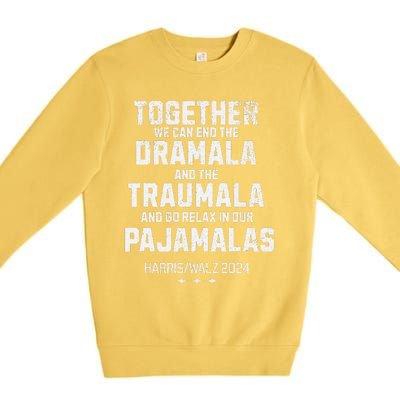 Kamala Harris Walz 2024 We Can End Dramala Traumala Gift Premium Crewneck Sweatshirt