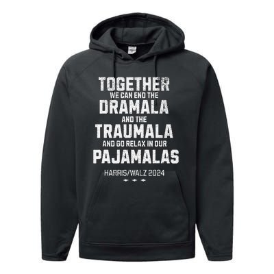 Kamala Harris Walz 2024 We Can End Dramala Traumala Gift Performance Fleece Hoodie