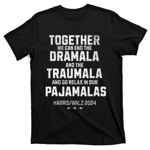 Kamala Harris Walz 2024 We Can End Dramala Traumala Gift T-Shirt