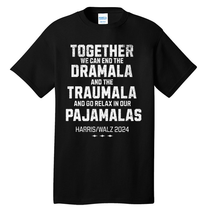 Kamala Harris Walz 2024 We Can End Dramala Traumala Gift Tall T-Shirt