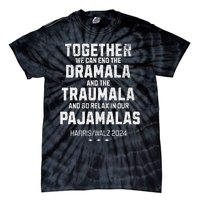 Kamala Harris Walz 2024 We Can End Dramala Traumala Gift Tie-Dye T-Shirt