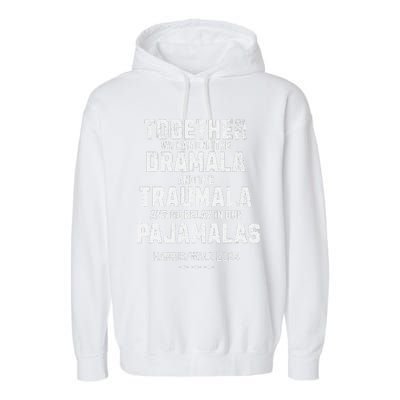 Kamala Harris Walz 2024 We Can End Dramala Traumala Gift Garment-Dyed Fleece Hoodie