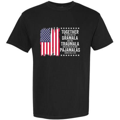 Kamala Harris Walz 2024 We Can End Dramala Traumala Garment-Dyed Heavyweight T-Shirt