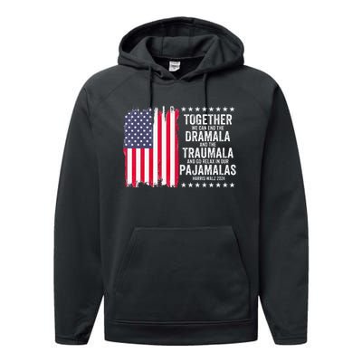 Kamala Harris Walz 2024 We Can End Dramala Traumala Performance Fleece Hoodie