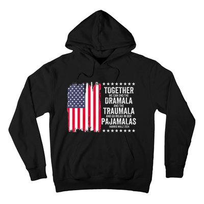 Kamala Harris Walz 2024 We Can End Dramala Traumala Hoodie