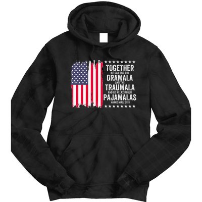 Kamala Harris Walz 2024 We Can End Dramala Traumala Tie Dye Hoodie