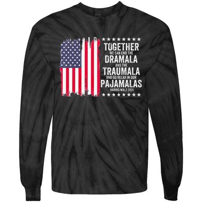 Kamala Harris Walz 2024 We Can End Dramala Traumala Tie-Dye Long Sleeve Shirt