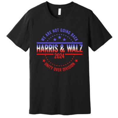 Kamala Harris Waltz 2024 We Are Not Going Back Premium T-Shirt