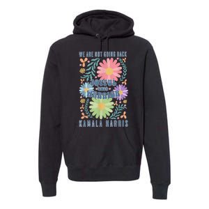 Kamala Harris Waltz 2024 Joyful Warrior Were Not Going Back Gift Premium Hoodie