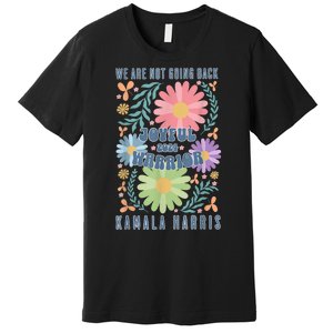 Kamala Harris Waltz 2024 Joyful Warrior Were Not Going Back Gift Premium T-Shirt