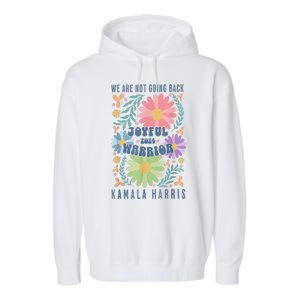 Kamala Harris Waltz 2024 Joyful Warrior Were Not Going Back Gift Garment-Dyed Fleece Hoodie