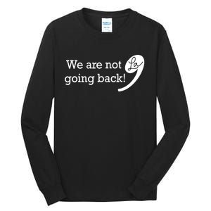 Kamala Harris Were Not Going Back Vote For 2024 President Gift Tall Long Sleeve T-Shirt