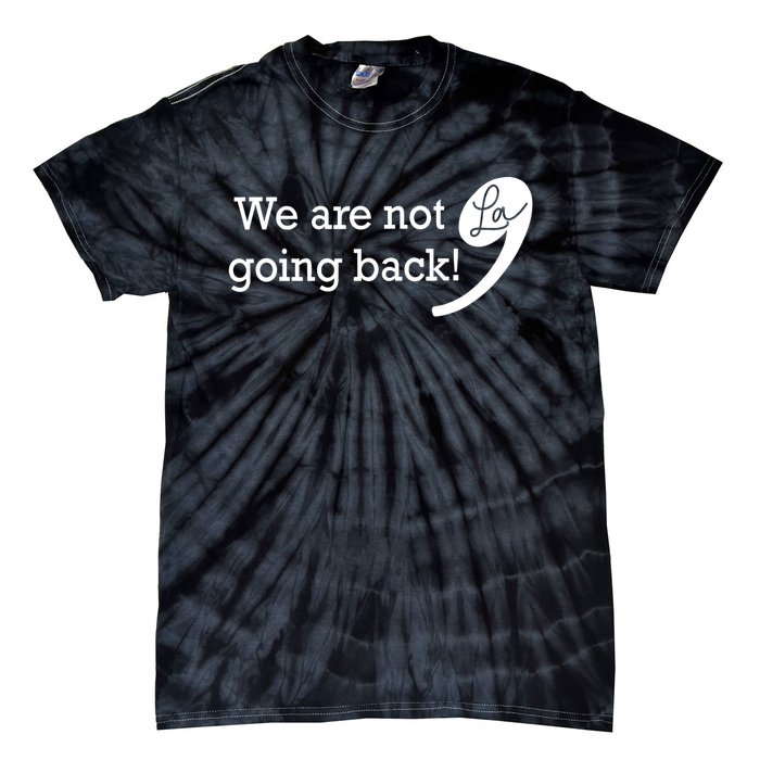 Kamala Harris Were Not Going Back Vote For 2024 President Gift Tie-Dye T-Shirt