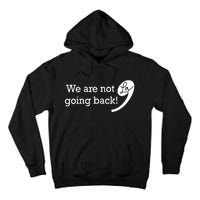 Kamala Harris Were Not Going Back Vote For 2024 President Gift Tall Hoodie