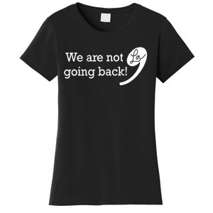 Kamala Harris Were Not Going Back Vote For 2024 President Gift Women's T-Shirt