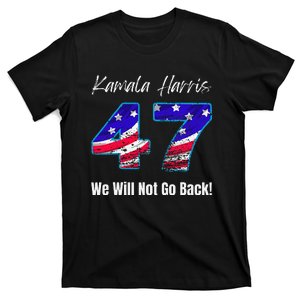 Kamala Harris We Will Not Go Back 2024 Presidential Election T-Shirt