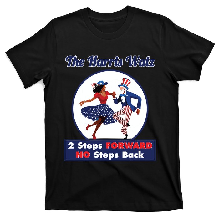 Kamala Harris Walz 2024 Waltz Dance 2 Steps Forward Not Back T-Shirt