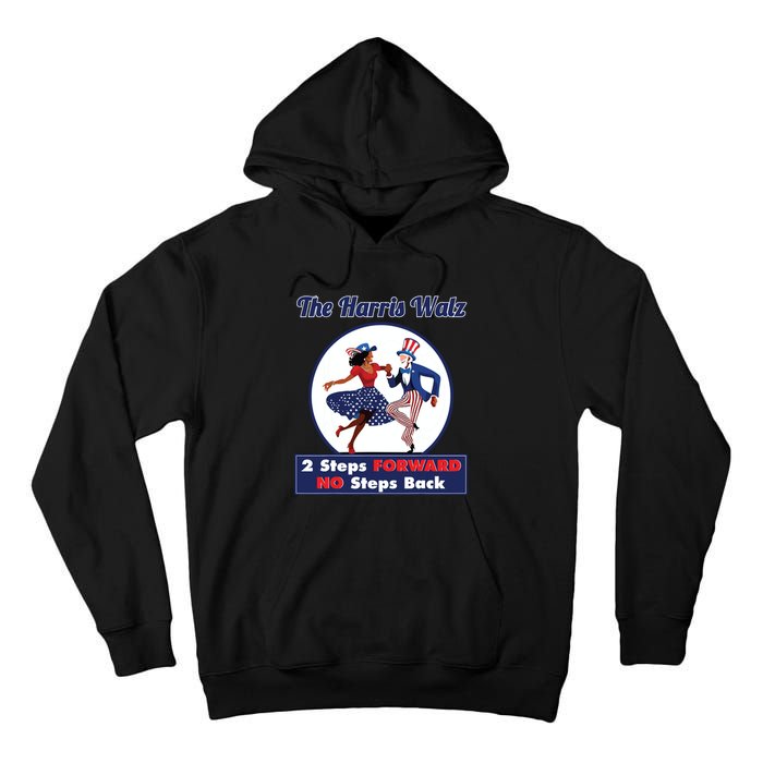 Kamala Harris Walz 2024 Waltz Dance 2 Steps Forward Not Back Tall Hoodie