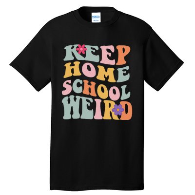 Keep Homeschool Weird Funny Homeschool Mom Retro Groovy Tall T-Shirt