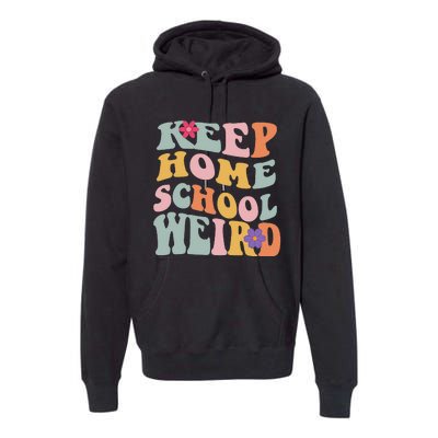 Keep Homeschool Weird Funny Homeschool Mom Retro Groovy Premium Hoodie