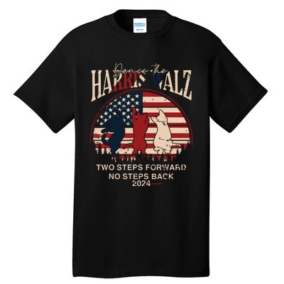 Kamala Harris Walz 2024 Waltz Dance 2 Steps Forward Not Back Tall T-Shirt