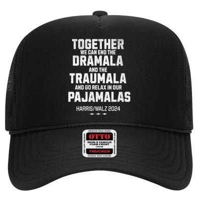 Kamala Harris Walz 2024 We Can End Dramala Traumala High Crown Mesh Back Trucker Hat