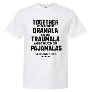 Kamala Harris Walz 2024 We Can End Dramala Traumala Garment-Dyed Heavyweight T-Shirt