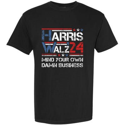 Kamala Harris Walz Mind Your Own Damn Business Garment-Dyed Heavyweight T-Shirt