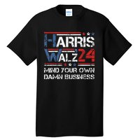 Kamala Harris Walz Mind Your Own Damn Business Tall T-Shirt