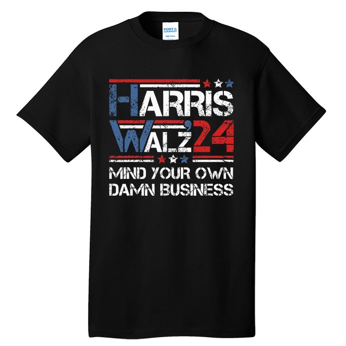 Kamala Harris Walz Mind Your Own Damn Business Tall T-Shirt