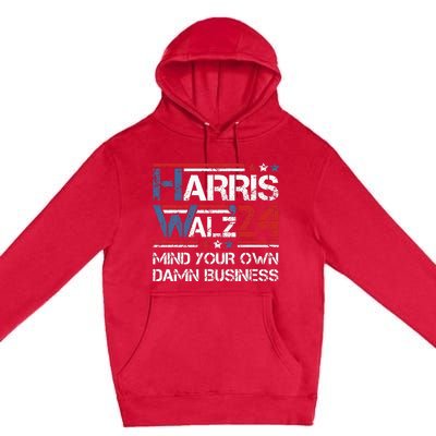 Kamala Harris Walz Mind Your Own Damn Business Premium Pullover Hoodie