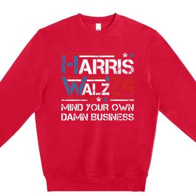 Kamala Harris Walz Mind Your Own Damn Business Premium Crewneck Sweatshirt