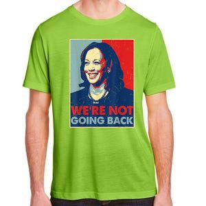 Kamala Harris Were Not Going Back Vote For 2024 President Gift Adult ChromaSoft Performance T-Shirt