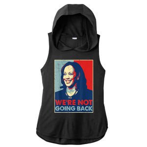 Kamala Harris Were Not Going Back Vote For 2024 President Gift Ladies PosiCharge Tri-Blend Wicking Draft Hoodie Tank