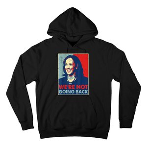 Kamala Harris Were Not Going Back Vote For 2024 President Gift Hoodie