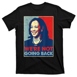 Kamala Harris Were Not Going Back Vote For 2024 President Gift T-Shirt