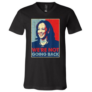 Kamala Harris Were Not Going Back Vote For 2024 President Gift V-Neck T-Shirt